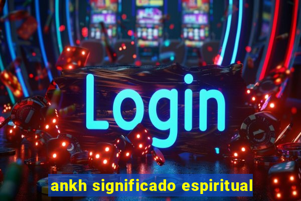 ankh significado espiritual